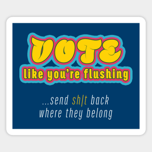 Vote 2020 = Flushing Trump Magnet